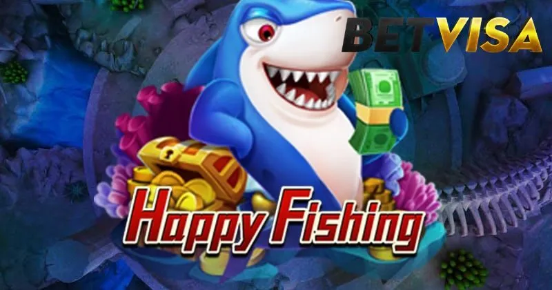 Happy Fishing – Bắn cá đổi thưởng siêu mới mẻ tại Betvisa